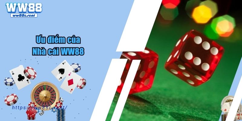 Những ưu điểm vượt trội của WW88